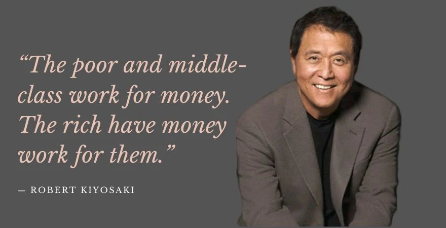 Robert Kiyosaki Quote - The Modern Memo Robert Kiyosaki, "Rich Dad, Poor Dad: Quote
